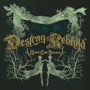 Destroy Rebuild Until God Shows   Destroy Rebuild   Album Review - 93