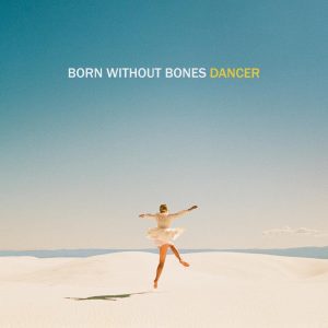 Born Without Bones   Dancer   Album Review   The Review Geek - 33